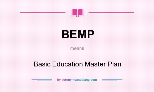 What does BEMP mean? It stands for Basic Education Master Plan
