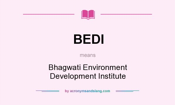 What does BEDI mean? It stands for Bhagwati Environment Development Institute