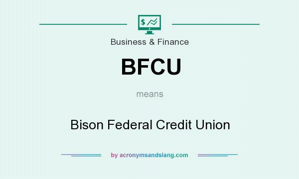 What does BFCU mean? It stands for Bison Federal Credit Union
