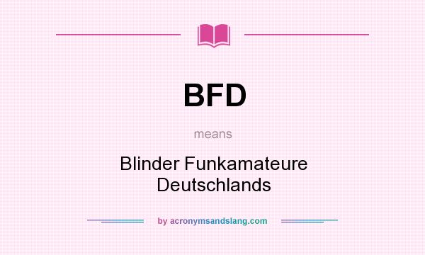 What does BFD mean? It stands for Blinder Funkamateure Deutschlands