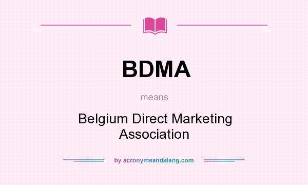 What does BDMA mean? It stands for Belgium Direct Marketing Association