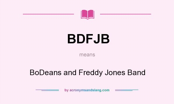 What does BDFJB mean? It stands for BoDeans and Freddy Jones Band