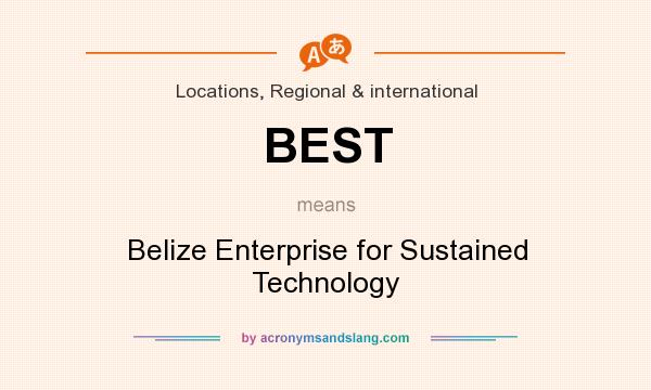 What does BEST mean? It stands for Belize Enterprise for Sustained Technology