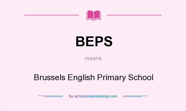 What does BEPS mean? It stands for Brussels English Primary School