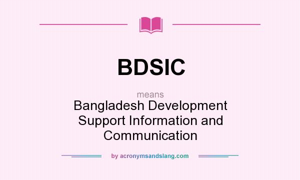 What does BDSIC mean? It stands for Bangladesh Development Support Information and Communication