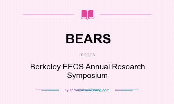 What does BEARS mean? It stands for Berkeley EECS Annual Research Symposium
