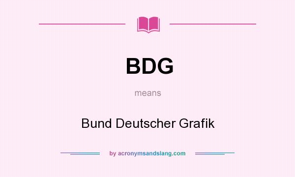 What does BDG mean? It stands for Bund Deutscher Grafik