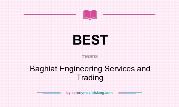 What does BEST mean? It stands for Baghiat Engineering Services and Trading