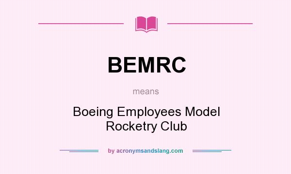 What does BEMRC mean? It stands for Boeing Employees Model Rocketry Club