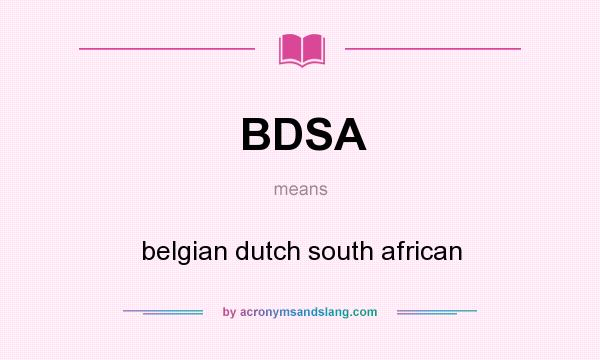 What does BDSA mean? It stands for belgian dutch south african