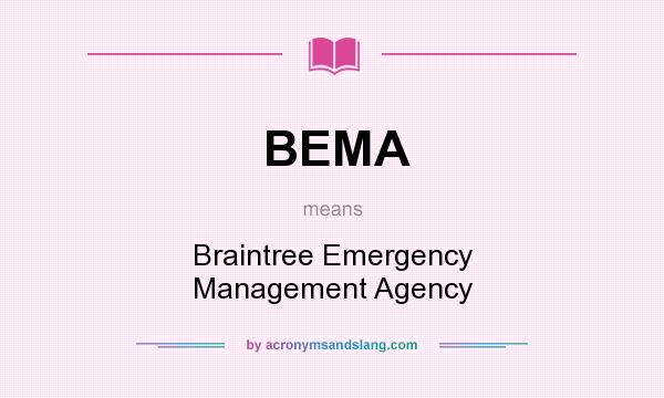 What does BEMA mean? It stands for Braintree Emergency Management Agency