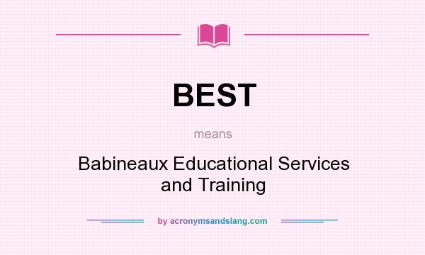 What does BEST mean? It stands for Babineaux Educational Services and Training