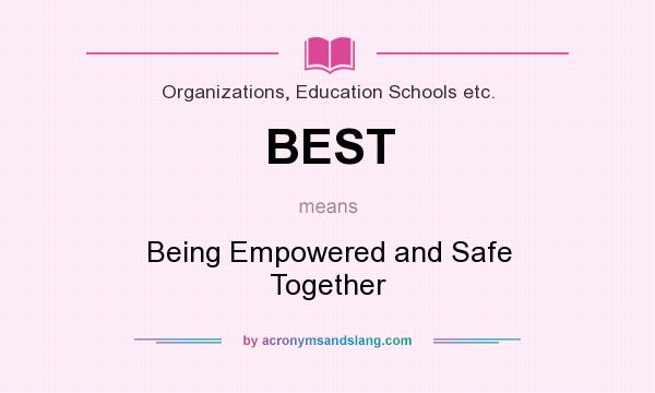 What does BEST mean? It stands for Being Empowered and Safe Together