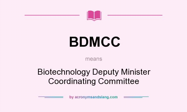 What does BDMCC mean? It stands for Biotechnology Deputy Minister Coordinating Committee
