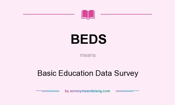 What does BEDS mean? It stands for Basic Education Data Survey