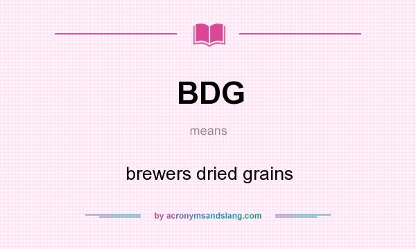 What does BDG mean? It stands for brewers dried grains