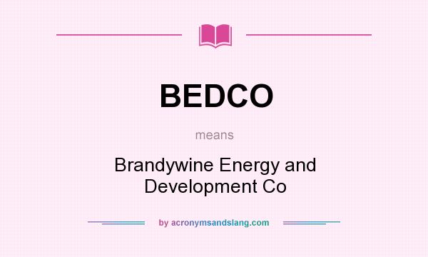 What does BEDCO mean? It stands for Brandywine Energy and Development Co