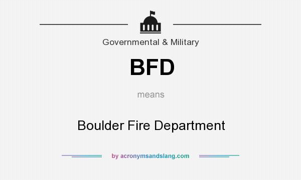 What does BFD mean? It stands for Boulder Fire Department