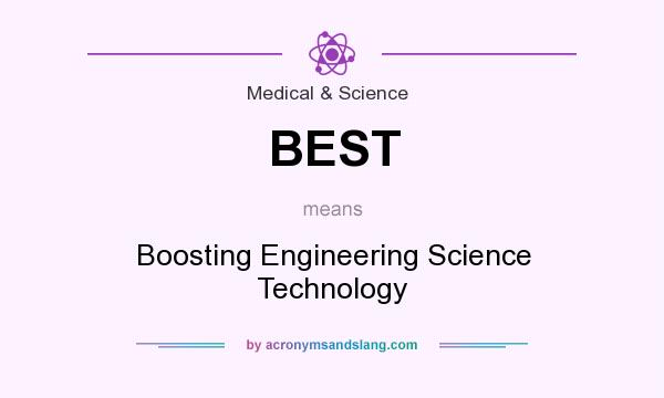 What does BEST mean? It stands for Boosting Engineering Science Technology