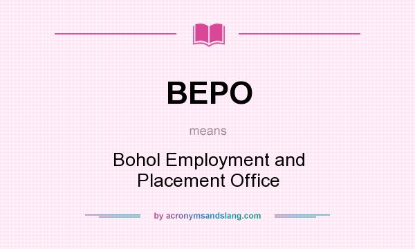 What does BEPO mean? It stands for Bohol Employment and Placement Office