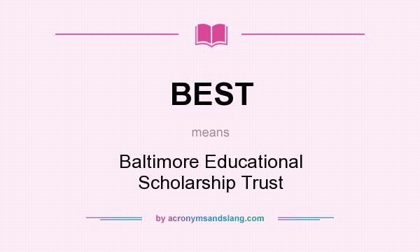 What does BEST mean? It stands for Baltimore Educational Scholarship Trust