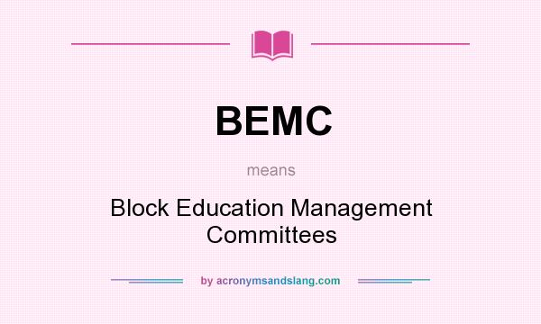 What does BEMC mean? It stands for Block Education Management Committees