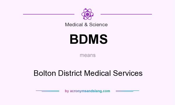 What does BDMS mean? It stands for Bolton District Medical Services