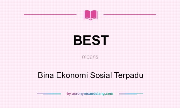 What does BEST mean? It stands for Bina Ekonomi Sosial Terpadu