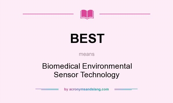 What does BEST mean? It stands for Biomedical Environmental Sensor Technology