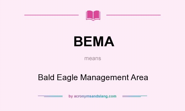 What does BEMA mean? It stands for Bald Eagle Management Area