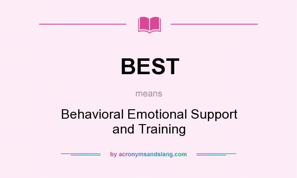 What does BEST mean? It stands for Behavioral Emotional Support and Training