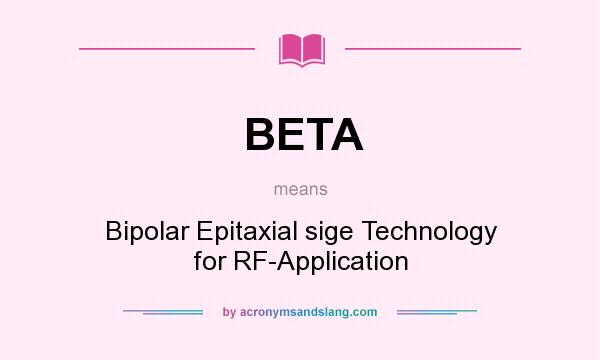 What does BETA mean? It stands for Bipolar Epitaxial sige Technology for RF-Application