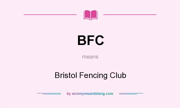 What does BFC mean? It stands for Bristol Fencing Club