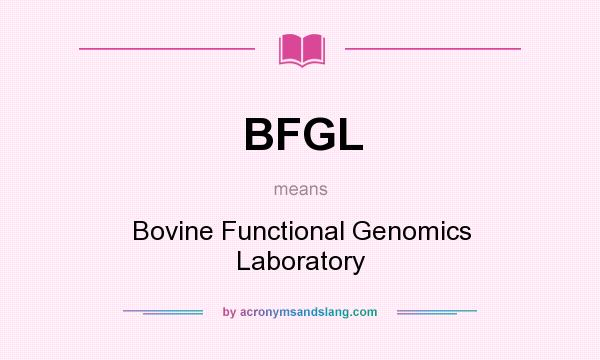What does BFGL mean? It stands for Bovine Functional Genomics Laboratory