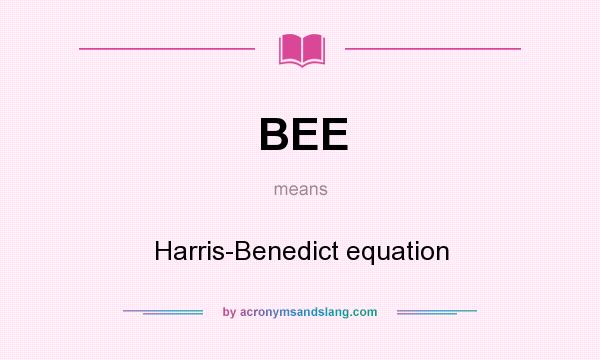 What does BEE mean? It stands for Harris-Benedict equation