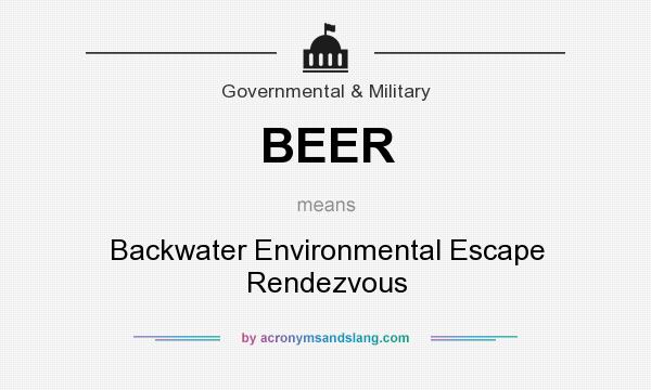 What does BEER mean? It stands for Backwater Environmental Escape Rendezvous