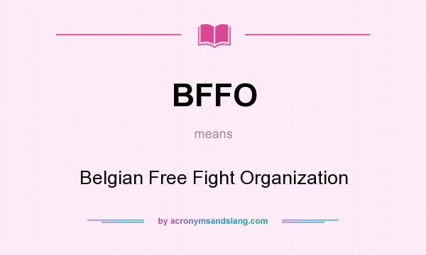 What does BFFO mean? It stands for Belgian Free Fight Organization