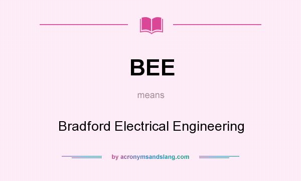 What does BEE mean? It stands for Bradford Electrical Engineering