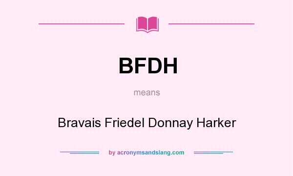 What does BFDH mean? It stands for Bravais Friedel Donnay Harker