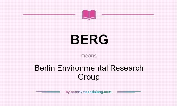 What does BERG mean? It stands for Berlin Environmental Research Group