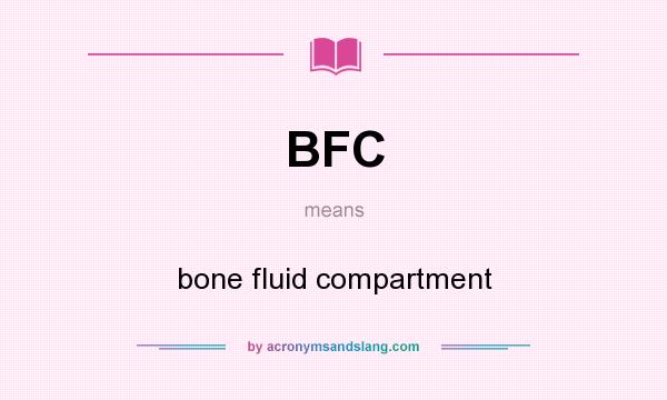 What does BFC mean? It stands for bone fluid compartment
