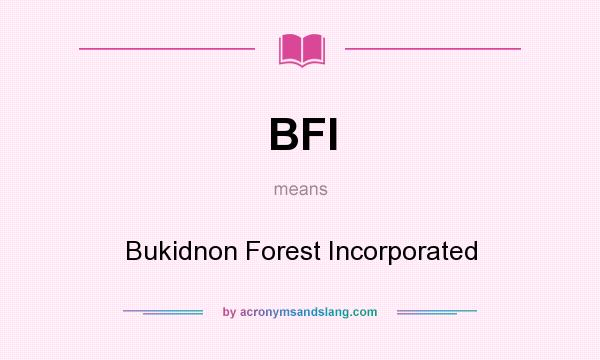 What does BFI mean? It stands for Bukidnon Forest Incorporated