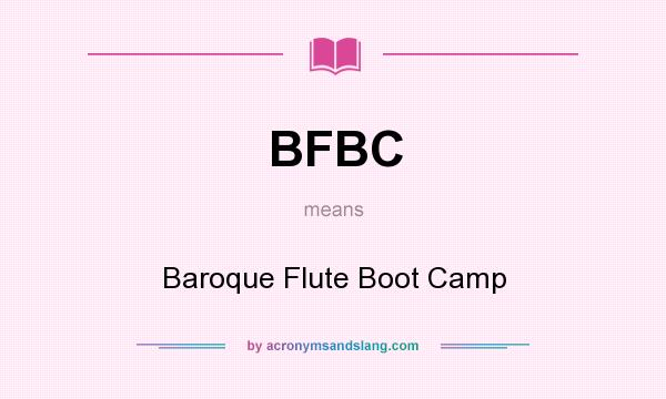 What does BFBC mean? It stands for Baroque Flute Boot Camp