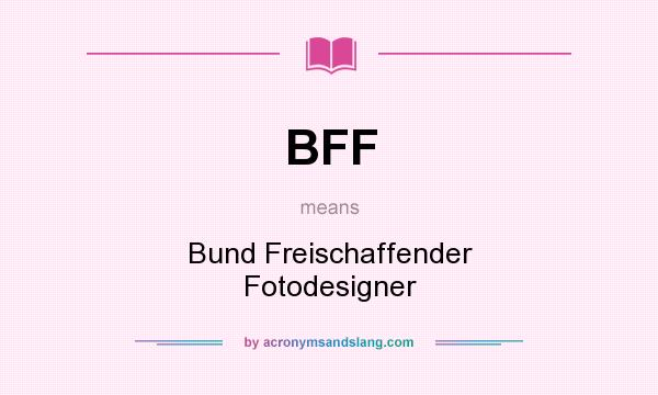 What does BFF mean? It stands for Bund Freischaffender Fotodesigner
