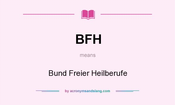 What does BFH mean? It stands for Bund Freier Heilberufe