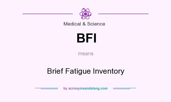 What does BFI mean? It stands for Brief Fatigue Inventory