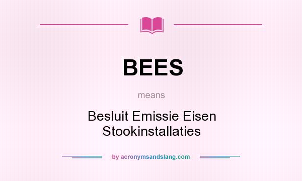 What does BEES mean? It stands for Besluit Emissie Eisen Stookinstallaties