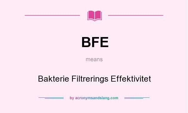 What does BFE mean? It stands for Bakterie Filtrerings Effektivitet