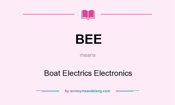 What does BEE mean? It stands for Boat Electrics Electronics
