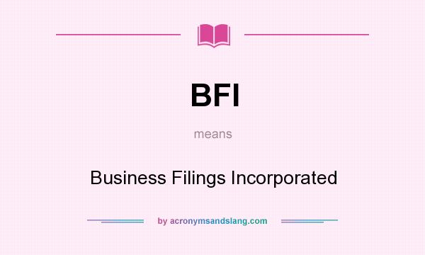 What does BFI mean? It stands for Business Filings Incorporated